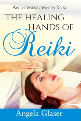 The Healing Hands of Reiki(English, Paperback, Glaser Angela)