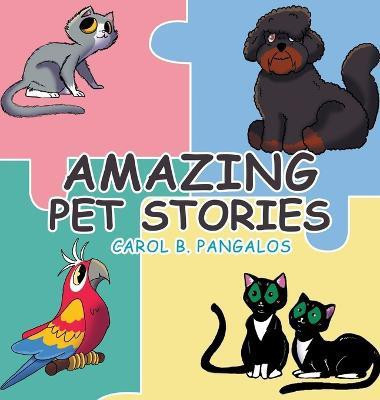 Amazing Pet Stories(English, Hardcover, Pangalos Carol B)