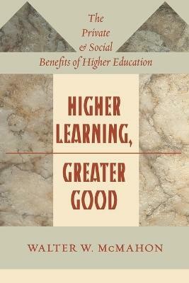 Higher Learning, Greater Good(English, Paperback, McMahon Walter W.)