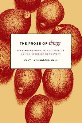 The Prose of Things - Transformations of Description in the Eighteenth Century(English, Paperback, Wall Cynthia Sundber)