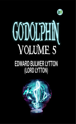 Godolphin, Volume 5.(Paperback, EDWARD BULWER LYTTON (LORD LYTTON))