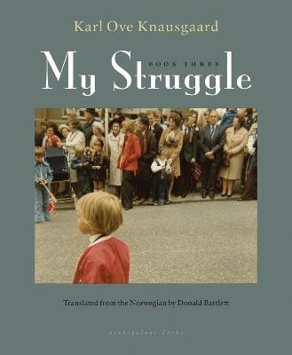 My Struggle: Book Three(English, Hardcover, Knausgaard Karl Ove)