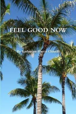 Feel Good Now(English, Paperback, Chinelli Katherine Pierce)