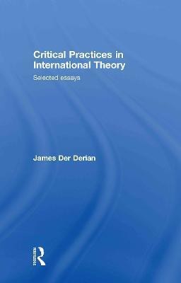 Critical Practices in International Theory(English, Hardcover, Der Derian James)