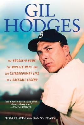 Gill Hodges: The Brooklyn Bims, The Miracle Mets, and the Ex traordinary Life of a Baseball Legend(English, Paperback, Clavin Tom)