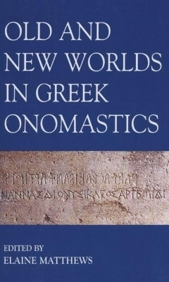 Old and New Worlds in Greek Onomastics(English, Hardcover, unknown)