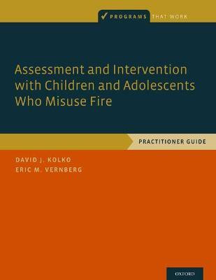 Assessment and Intervention with Children and Adolescents Who Misuse Fire(English, Paperback, Kolko David J.)