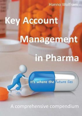 Key Account Management in Pharma(English, Paperback, Wolfram Hanno)