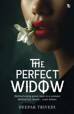 The Perfect Widow-Psychological Thriller|Suspense |Crime mystery(Paperback, Deepak Trivedi)