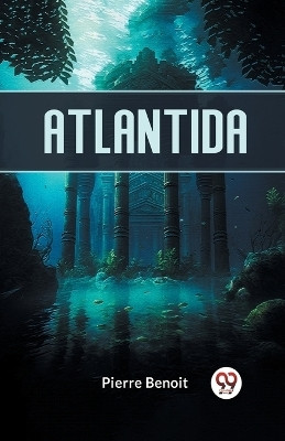 Atlantida(English, Paperback, Benoit Pierre)