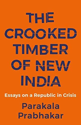 The Crooked Timber of New India with 1 Disc(Paperback, Parakala Prabhakar)
