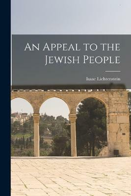 An Appeal to the Jewish People(English, Paperback, Lichtenstein Isaac)