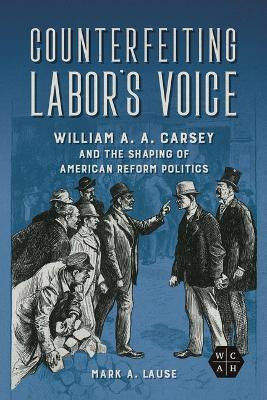 Counterfeiting Labor's Voice(English, Hardcover, Lause Mark A.)