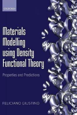 Materials Modelling using Density Functional Theory(English, Hardcover, Giustino Feliciano)