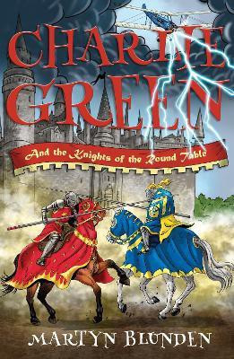 Charlie Green and the Knights of the Round Table(English, Paperback, Blunden Martyn)