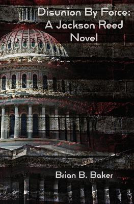 Disunion By Force(English, Paperback, Baker Brian B)