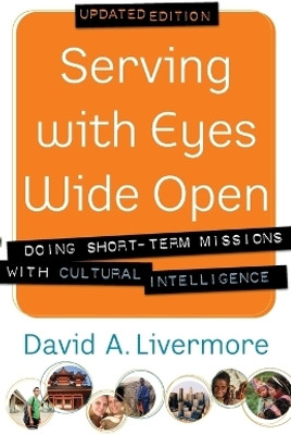 Serving with Eyes Wide Open - Doing Short-Term Missions with Cultural Intelligence(English, Paperback, Livermore David A.)