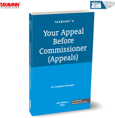 Taxmann’s Your Appeal Before Commissioner (Appeals) – Step-by-step Handbook to the Appellate Proceedings—Featuring Faceless Appeals Scheme | Practical Tools | Templates | Specimens(Paperback, CA Sanjeeva Narayan)