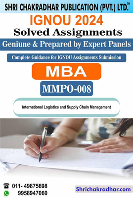 IGNOU MMPO 8 Solved Assignment 2024 International Logistics and Supply Chain Management IGNOU Solved Assignment MBA New IGNOU Master of Business Administration Banking & Finance (2024) mmpo8(Black and White Printed (Staple Bound), Bhavya Kumar Sahni) IGNOU MMPO 8 Solved Assignment 2024 International Logistics and Supply Chain Management IGNOU Solved Assignment MBA New IGNOU Master of Business Administration Banking & Finance (2024) mmpo8(Black and White Printed (Staple Bound), Bhavya Kumar Sahni)