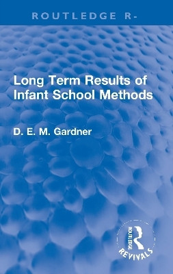 Long Term Results of Infant School Methods(English, Paperback, Gardner D.E.M.)
