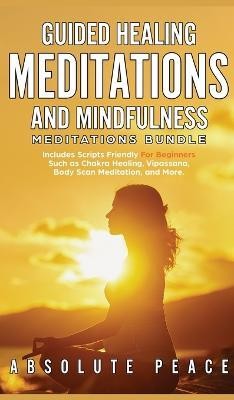 Guided Healing Meditations And Mindfulness Meditations Bundle(English, Hardcover, Peace Absolute)