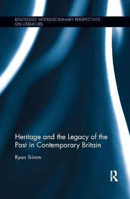 Heritage and the Legacy of the Past in Contemporary Britain(English, Paperback, Trimm Ryan)