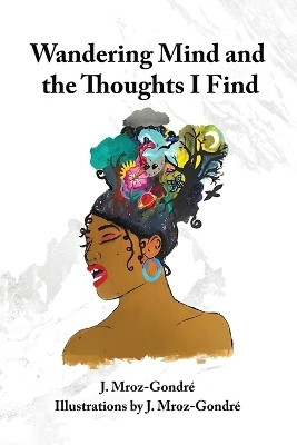 Wandering Mind and the Thoughts I Find(English, Paperback, Gondre J Mroz)