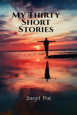 My Thirty Short Stories(English, Paperback, Sanjit Pal)