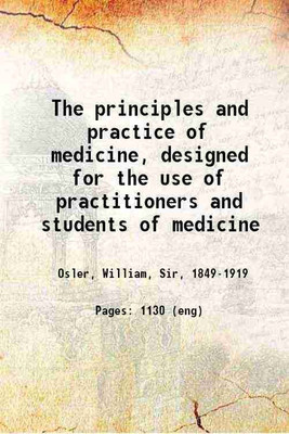 The principles and practice of medicine Designed for the use of practitioners and students of medicine 1892 [Hardcover](Hardcover, Osler William Sir)