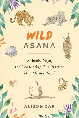 Wild Asana(English, Paperback, Zak Alison)