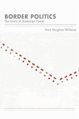 Border Politics  - The Limits of Sovereign Power(English, Hardcover, Vaughan-Williams Nick)