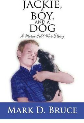 Jackie, a Boy, and a Dog(English, Hardcover, Bruce Mark D.)