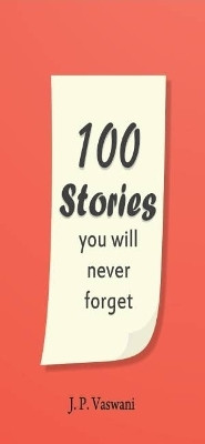 100 Stories You Will Never Forget(English, Paperback, Vaswani J. P.)
