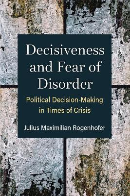 Decisiveness and Fear of Disorder(English, Hardcover, Rogenhofer Julius Maximilian)