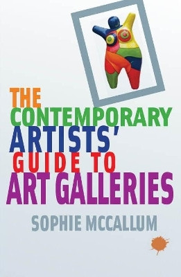 The Contemporary Artists' Guide to Art Galleries(English, Paperback, McCallum Sophie)