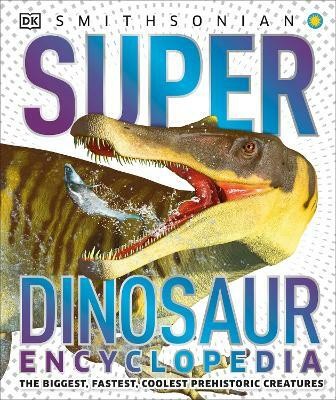 Super Dinosaur Encyclopedia(English, Hardcover, DK)