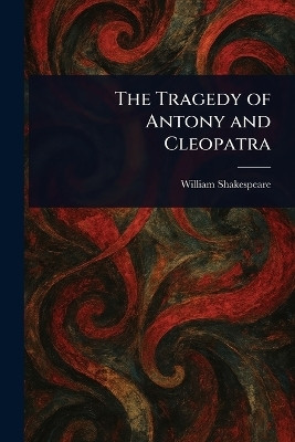 The Tragedy of Antony and Cleopatra(English, Paperback, Shakespeare William)