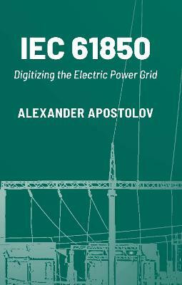 IEC 61850: Digitizing the Electric Power Grid(English, Hardcover, Apostolov Alexander)