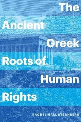 The Ancient Greek Roots of Human Rights(English, Hardcover, Sternberg Rachel Hall)