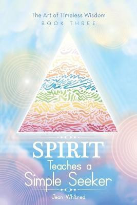 Spirit Teaches a Simple Seeker(English, Paperback, Whitred Jean)