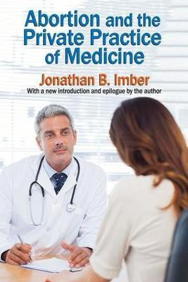 Abortion and the Private Practice of Medicine(English, Paperback, Imber Jonathan B.)