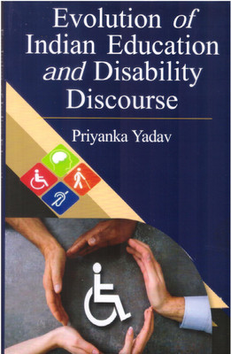 Evolution of Indian Education and Disability Discouse(Hardcover, Priyanka Yadav)