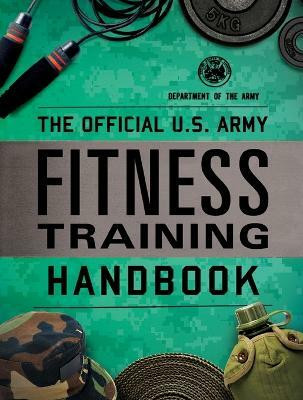 The Official U.S. Army Fitness Training Handbook(English, Paperback, Department of the Army)