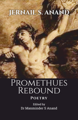 Promethues Rebound(Paperback, Dr. Jernail Singh Anand)