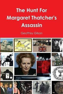 The Hunt for Margaret Thatcher's Assassin(English, Paperback, Gilson Geoffrey)