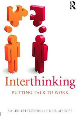 Interthinking: Putting talk to work(English, Paperback, Littleton Karen)