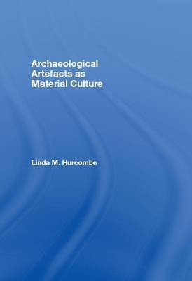 Archaeological Artefacts as Material Culture(English, Paperback, Hurcombe Linda)