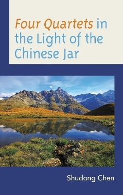 Four Quartets in the Light of the Chinese Jar(English, Hardcover, Chen Shudong)
