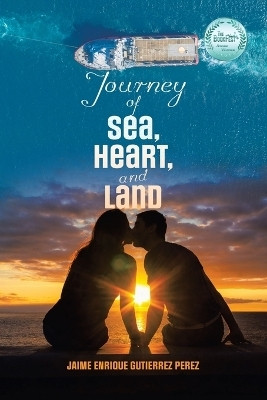 Journey of Sea, Heart, and Land(English, Paperback, Perez Jaime Enrique Gutierrez)