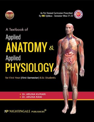 A Textbook of Applied Anatomy & Applied Physiology for First Year ( First Semester) B.Sc Students, 1/e 2025 - As per Revised Curriculum Prescribed By INC Syllabubs - Semester Wise 21 - 22(Paperback, Aruna Kumari, Aruna Rani) A Textbook of Applied Anatomy & Applied Physiology for First Year ( First Semester) B.Sc Students, 1/e 2025 - As per Revised Curriculum Prescribed By INC Syllabubs - Semester Wise 21 - 22(Paperback, Aruna Kumari, Aruna Rani)